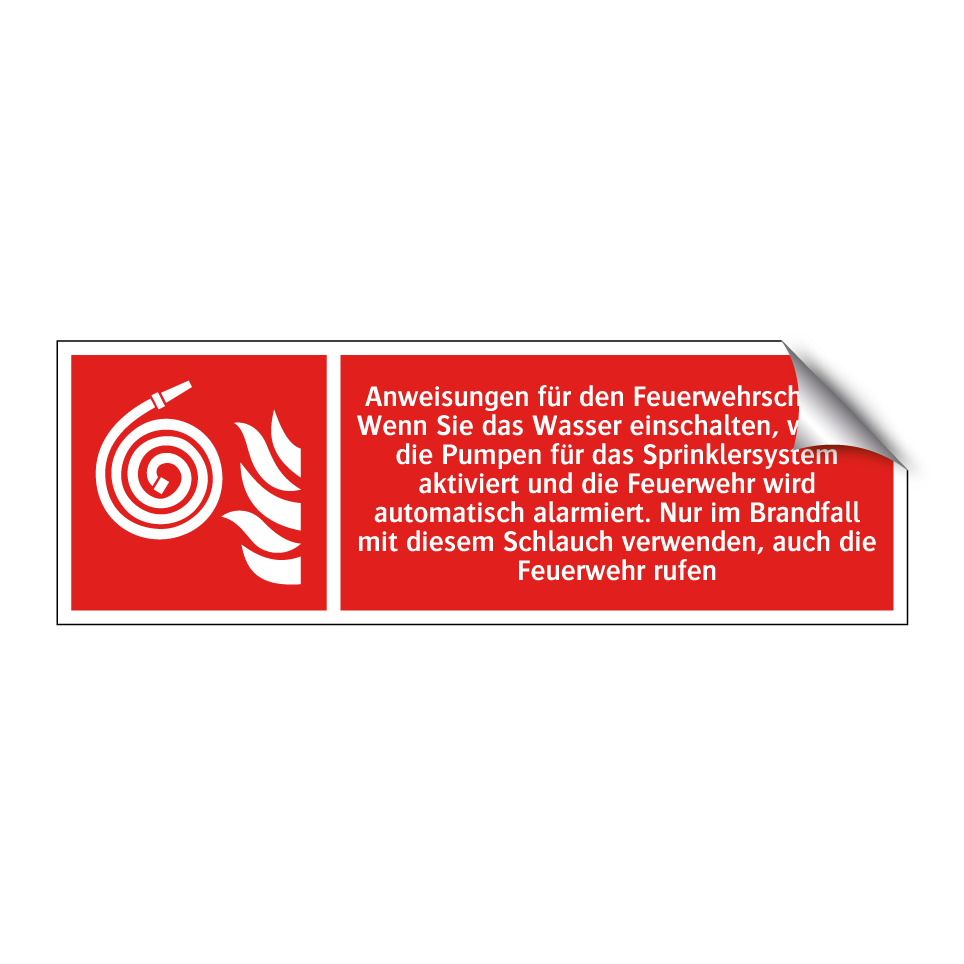 Anweisungen für den Feuerwehrschlauch Wenn Sie das Wasser einschalten, werden die Pumpen für das Sprinklersystem aktiviert und die Feuerwehr wird automatisch alarmiert. Nur im Brandfall mit diesem Schlauch verwenden, auch die Feuerwehr rufen