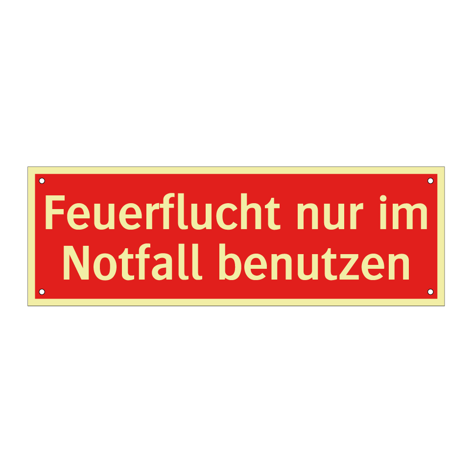 Feuerflucht nur im Notfall benutzen