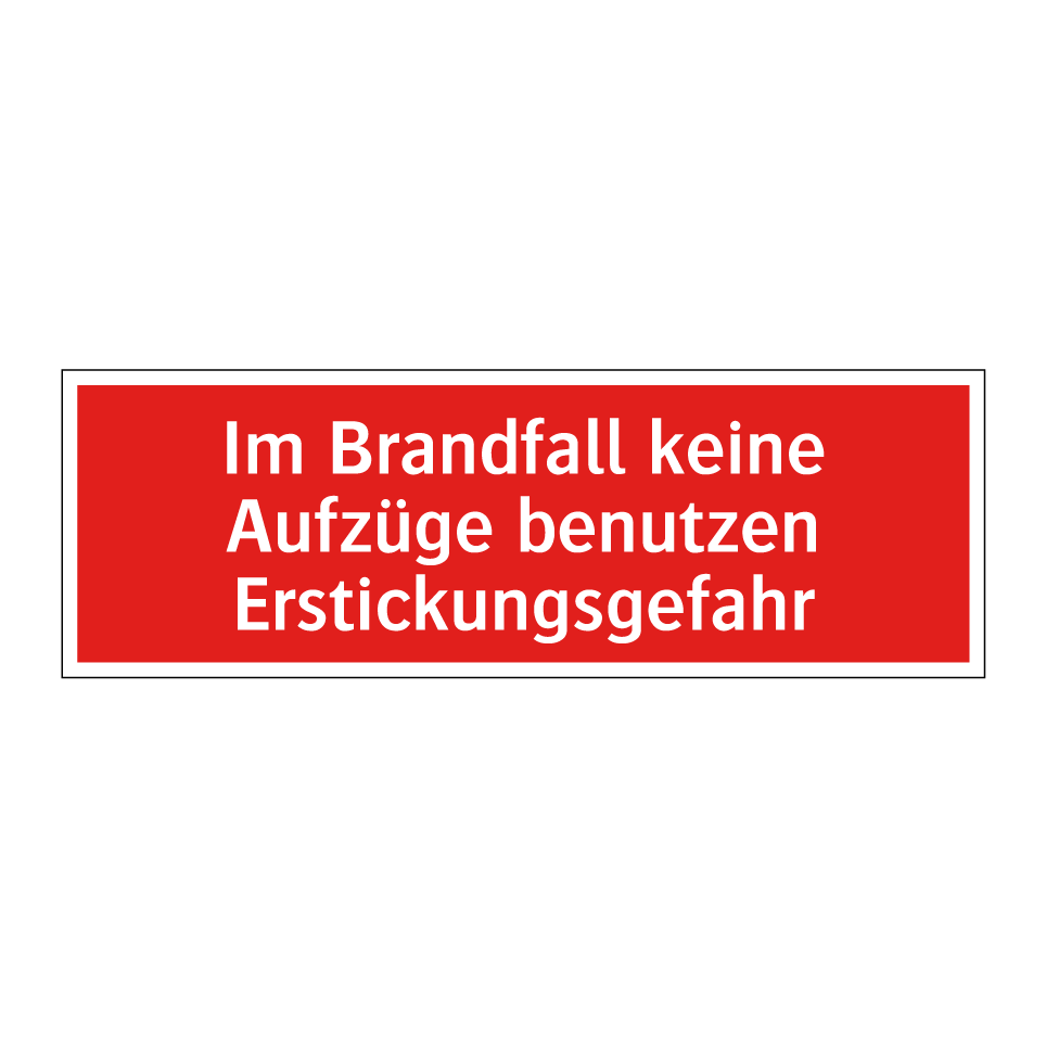 Im Brandfall keine Aufzüge benutzen Erstickungsgefahr