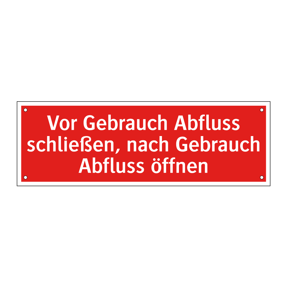 Vor Gebrauch Abfluss schließen, nach Gebrauch Abfluss öffnen
