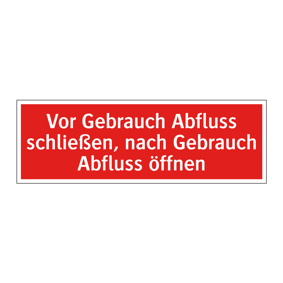 Vor Gebrauch Abfluss schließen, nach Gebrauch Abfluss öffnen