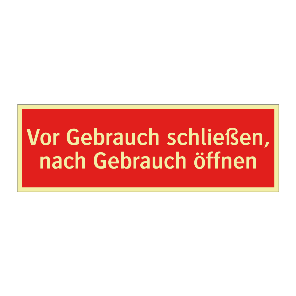 Vor Gebrauch schließen, nach Gebrauch öffnen