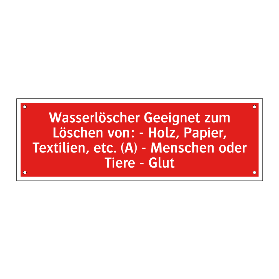 Wasserlöscher Geeignet zum Löschen von: - Holz, Papier, Textilien, etc. (A) - Menschen oder Tiere - Glut
