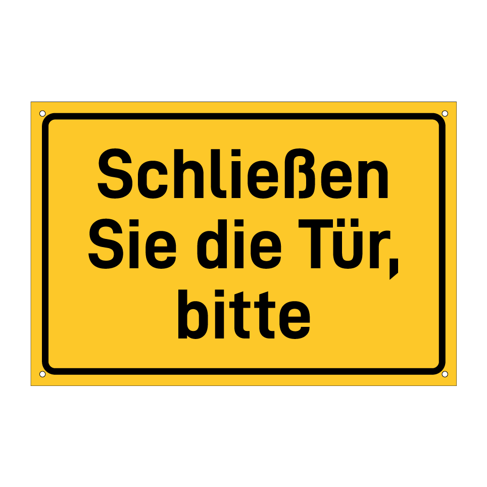 Schließen Sie die Tür, bitte