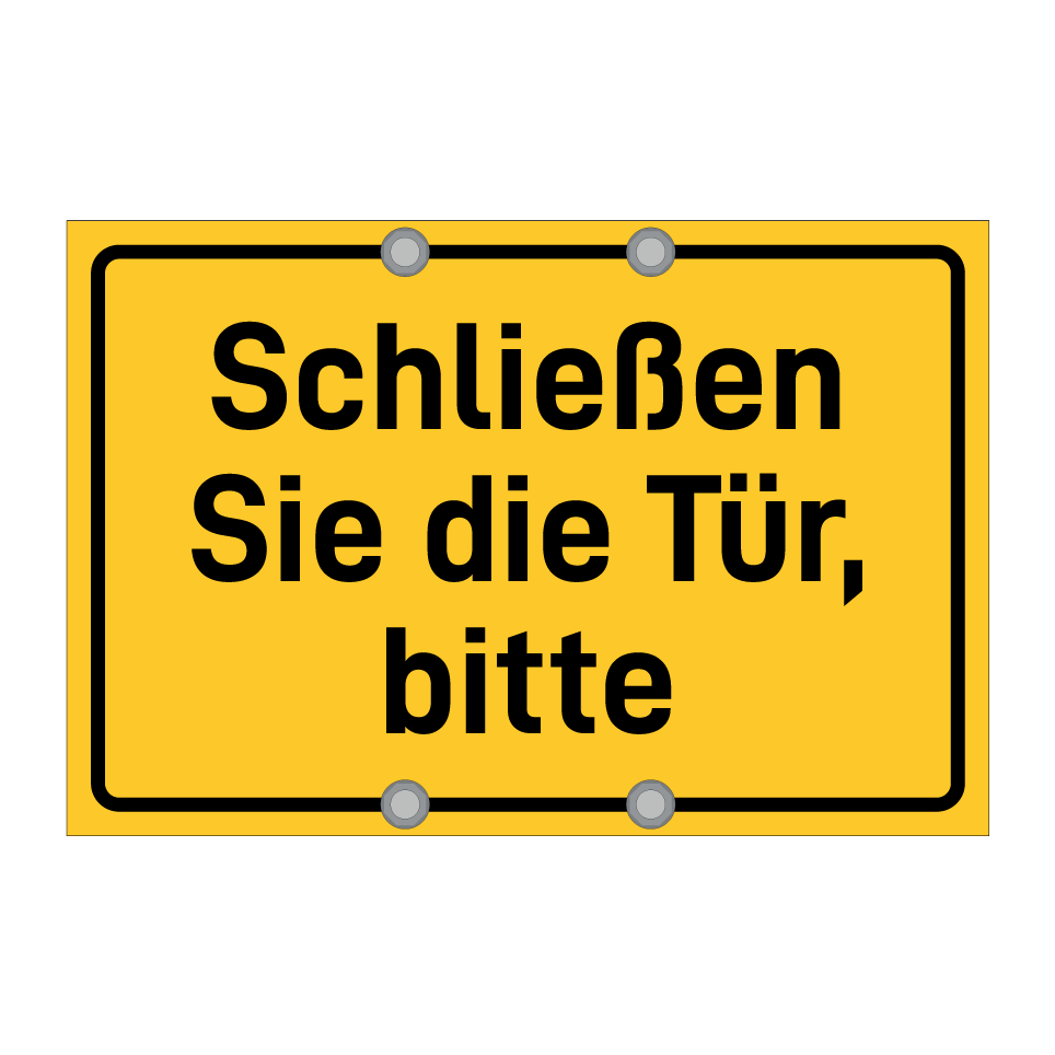 Schließen Sie die Tür, bitte