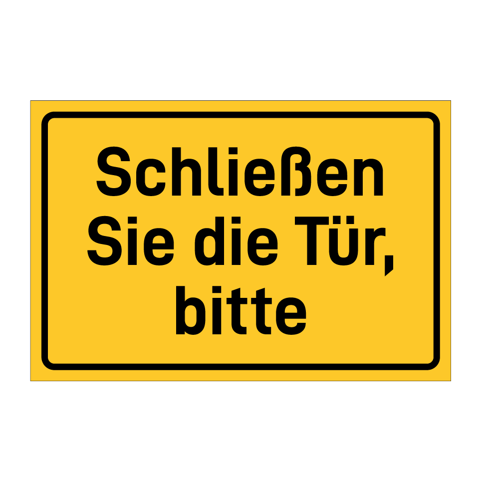 Schließen Sie die Tür, bitte
