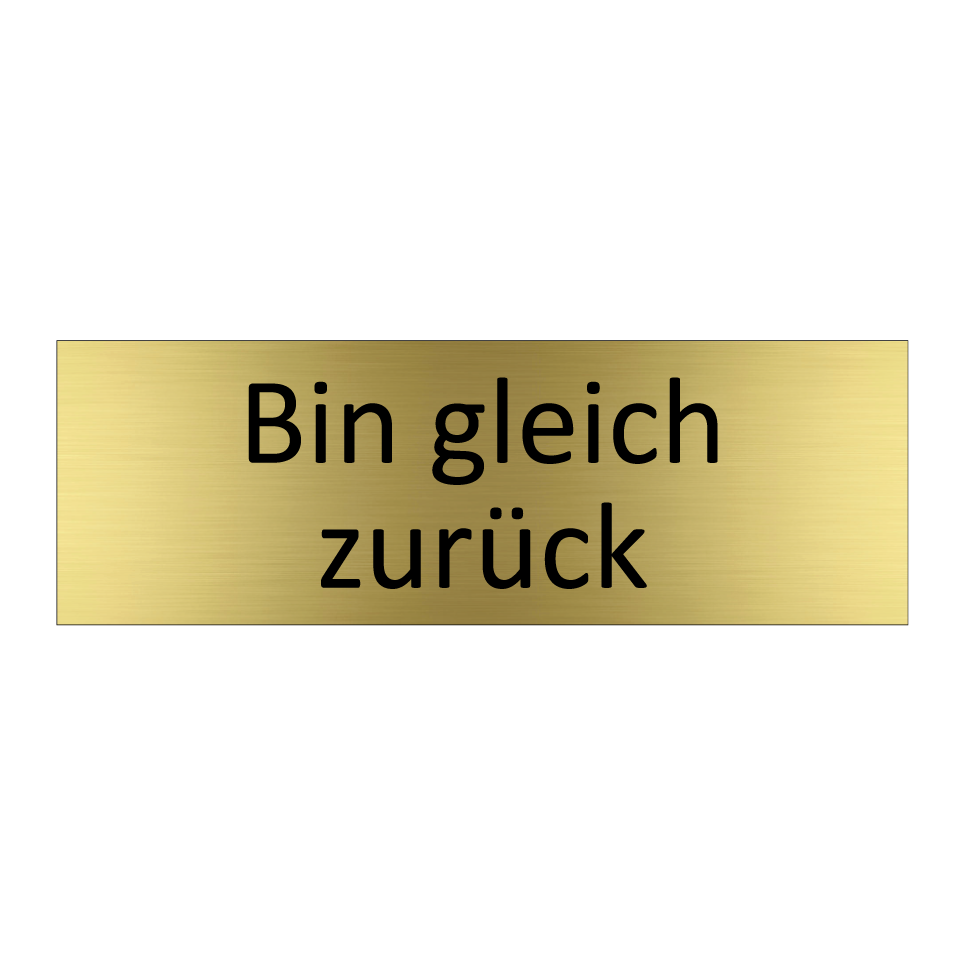 Bin gleich zurück