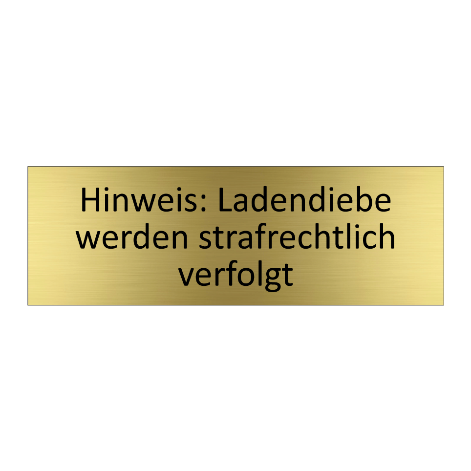 Hinweis: Ladendiebe werden strafrechtlich verfolgt