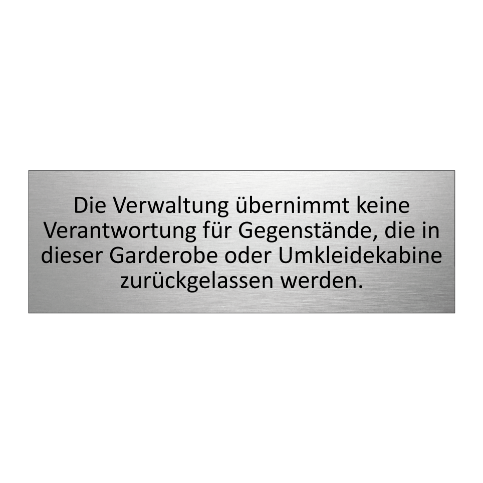 Die Verwaltung übernimmt keine Verantwortung für Gegenstände, die in dieser Garderobe oder Umkleidekabine zurückgelassen werden.