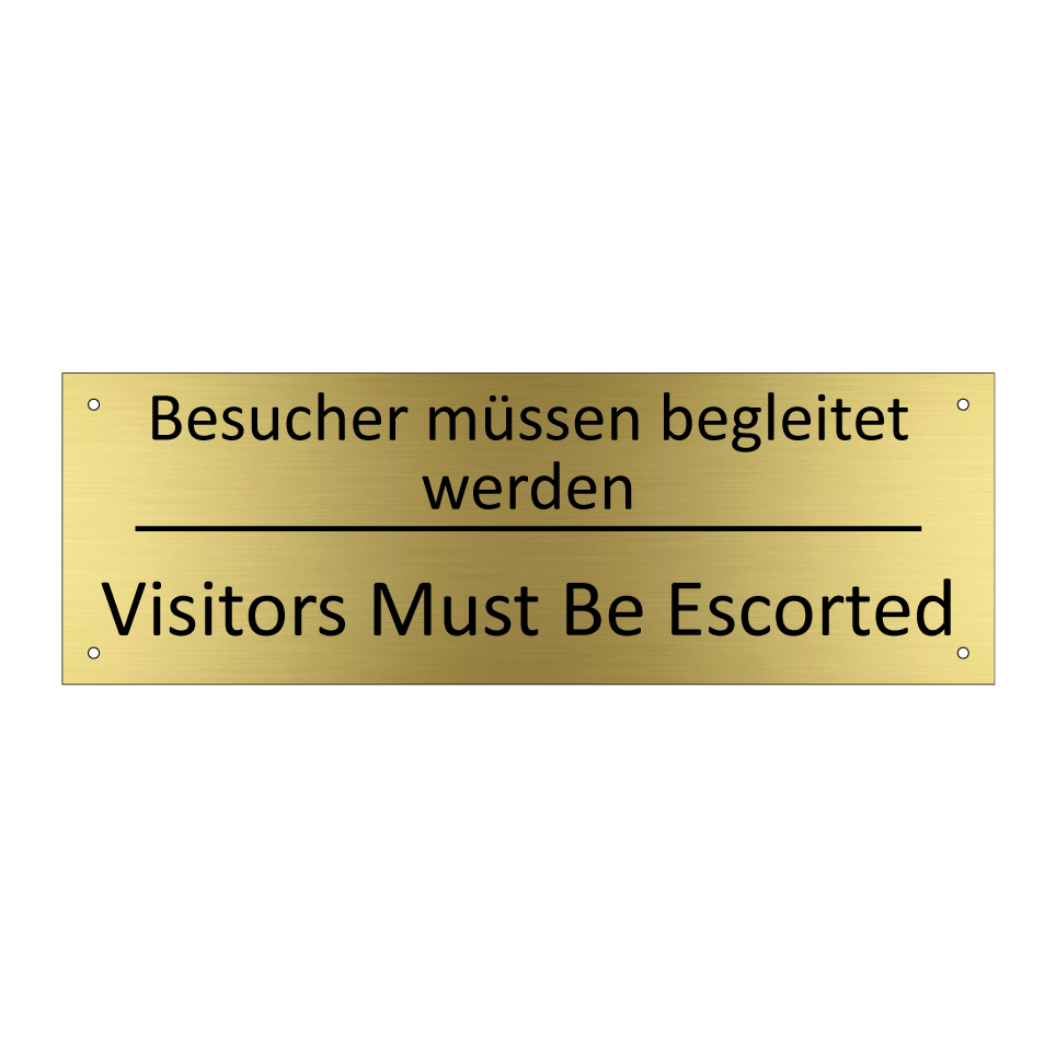 Besucher müssen begleitet werden /.../ - Visitors Must Be Escorted