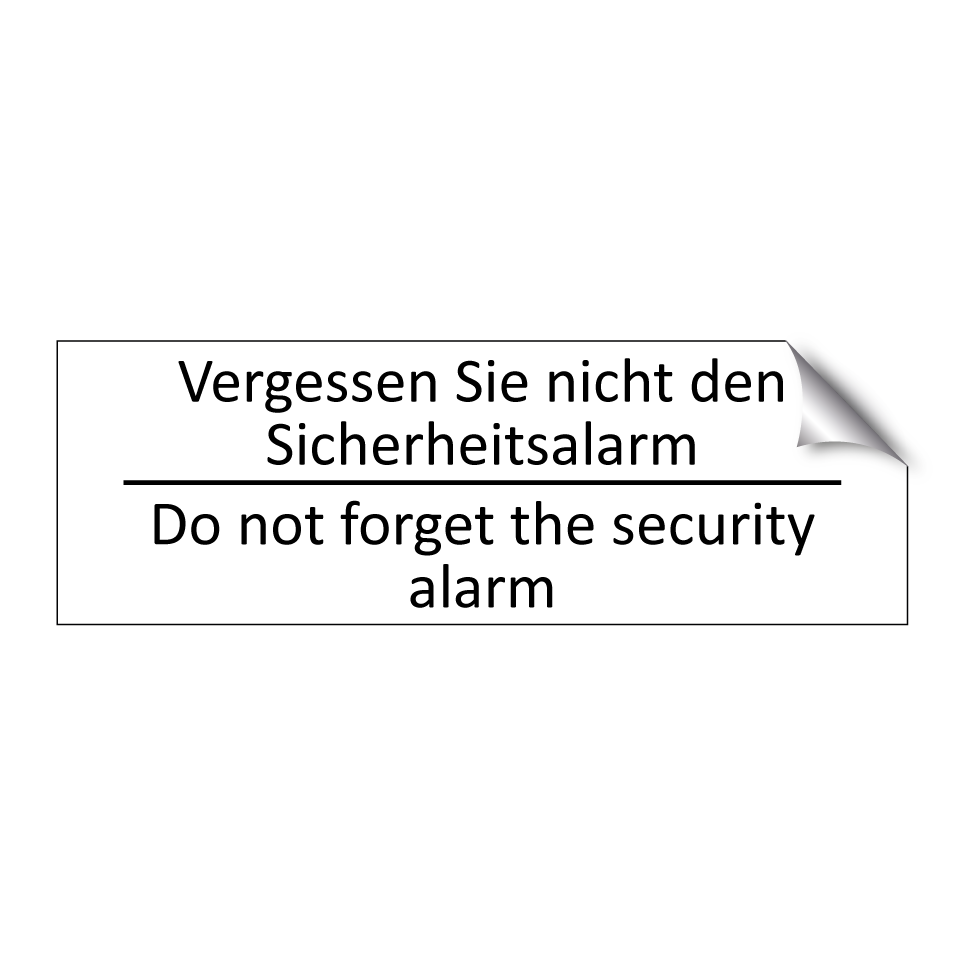 Vergessen Sie nicht den Sicherheitsalarm /.../ - Do not forget the security alarm /.../