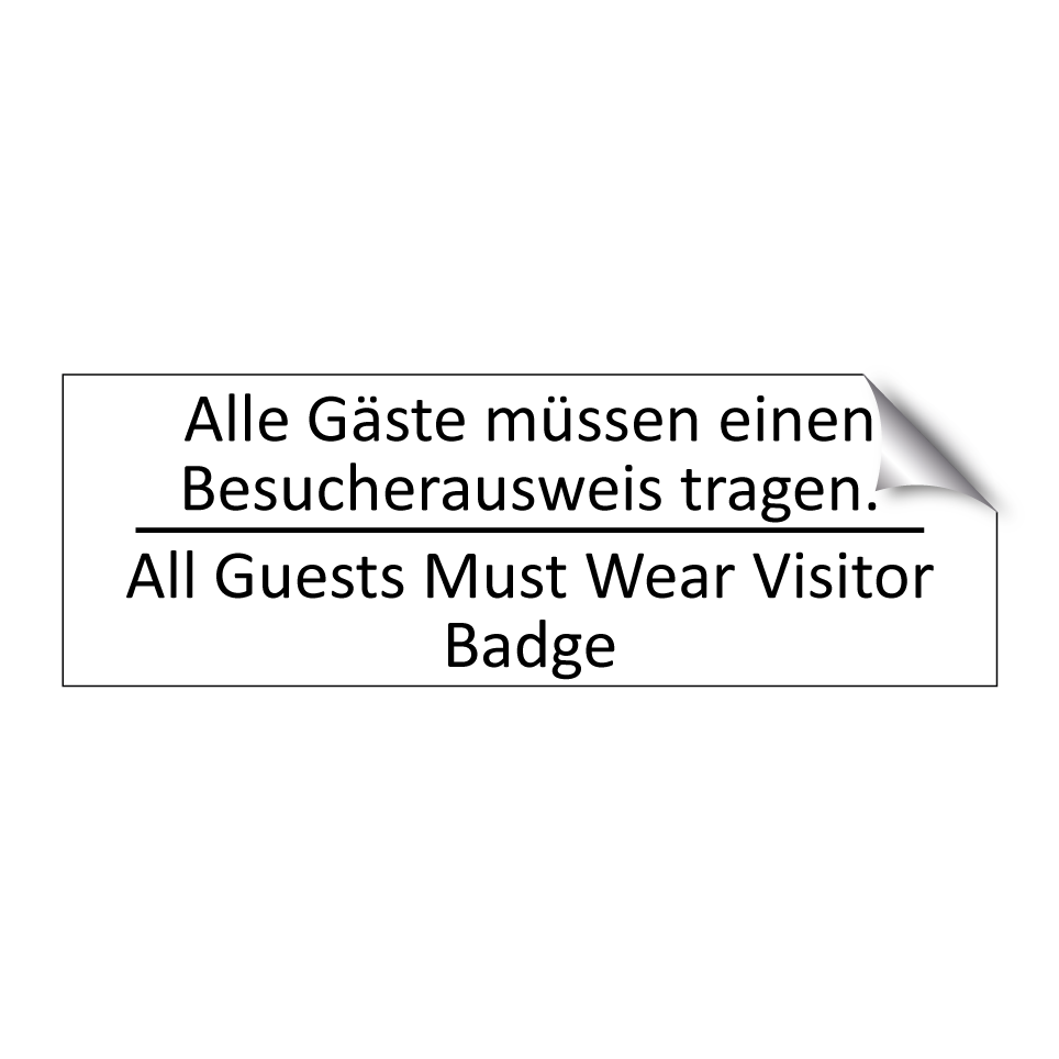 Alle Gäste müssen einen Besucherausweis /.../ - All Guests Must Wear Visitor Badge /.../
