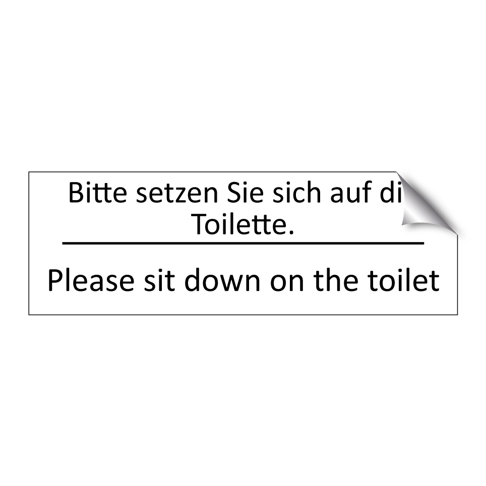 Bitte setzen Sie sich auf die /.../ - Please sit down on the toilet