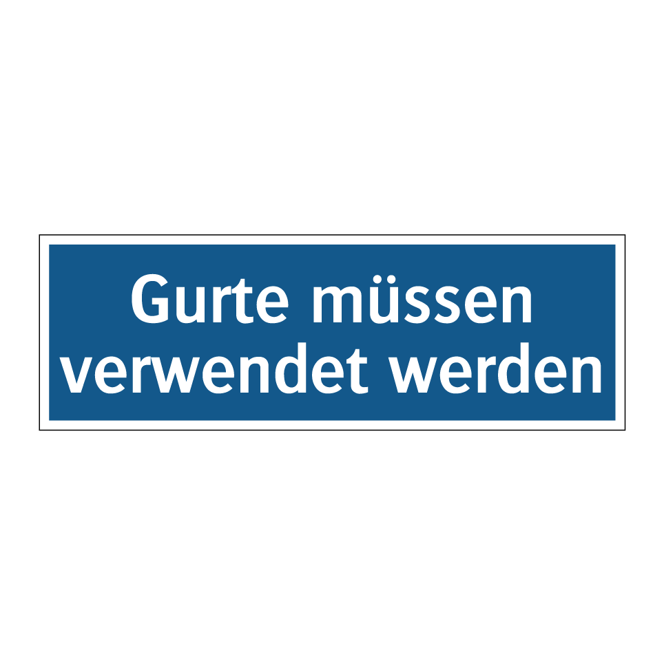 Gurte müssen verwendet werden