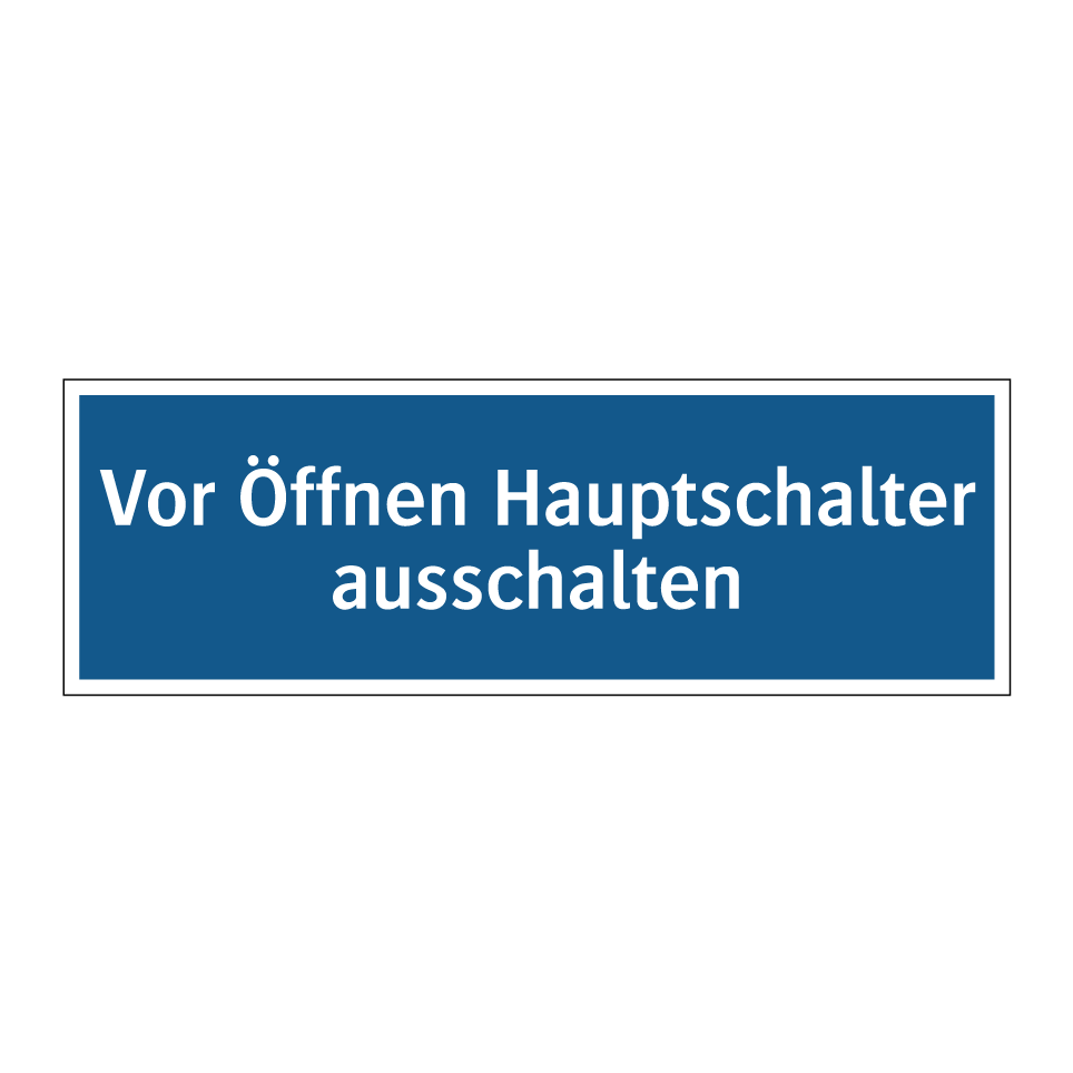 Vor Öffnen Hauptschalter ausschalten