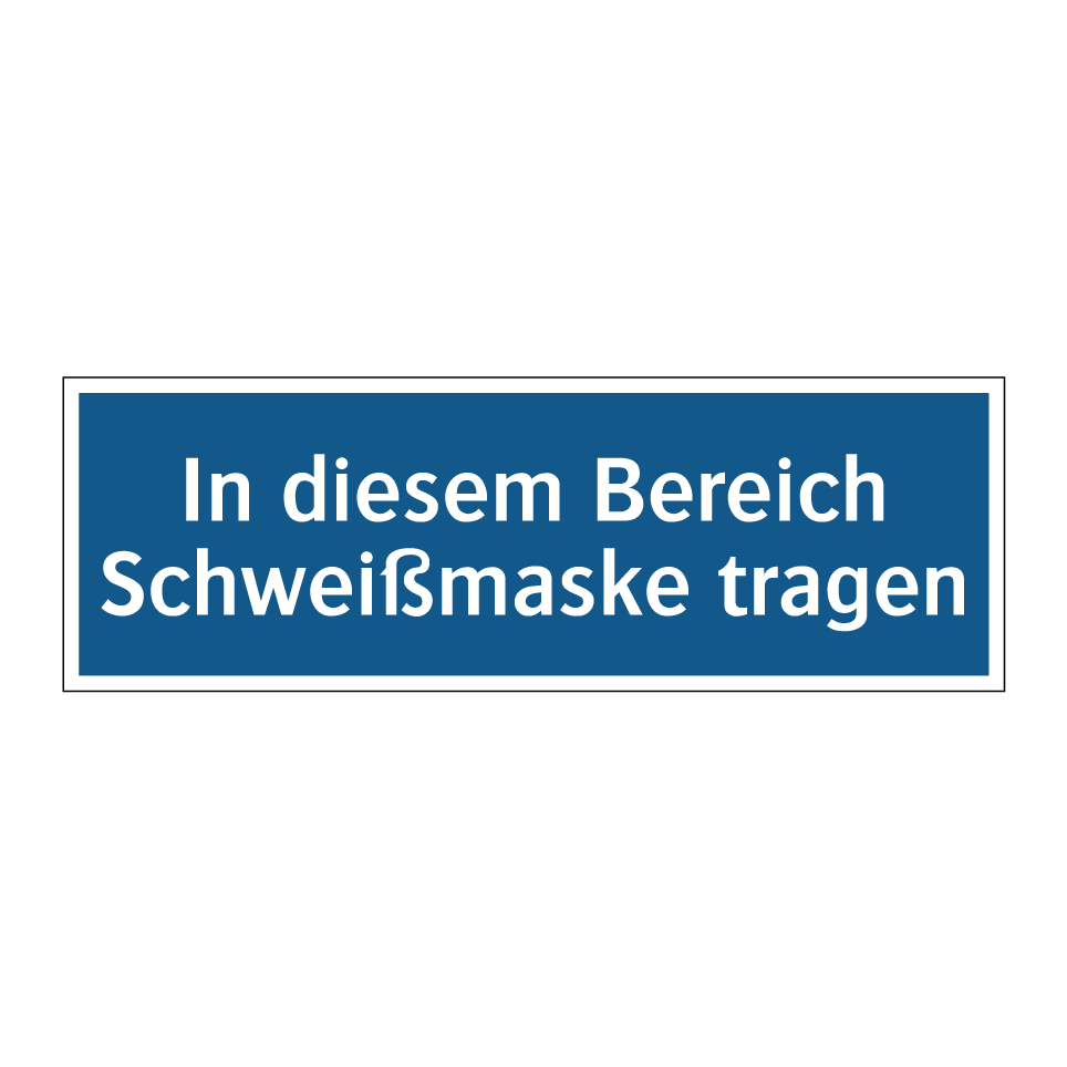 In diesem Bereich Schweißmaske tragen