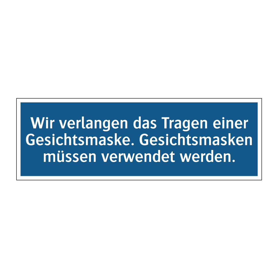 Wir verlangen das Tragen einer Gesichtsmaske. Gesichtsmasken müssen verwendet werden.