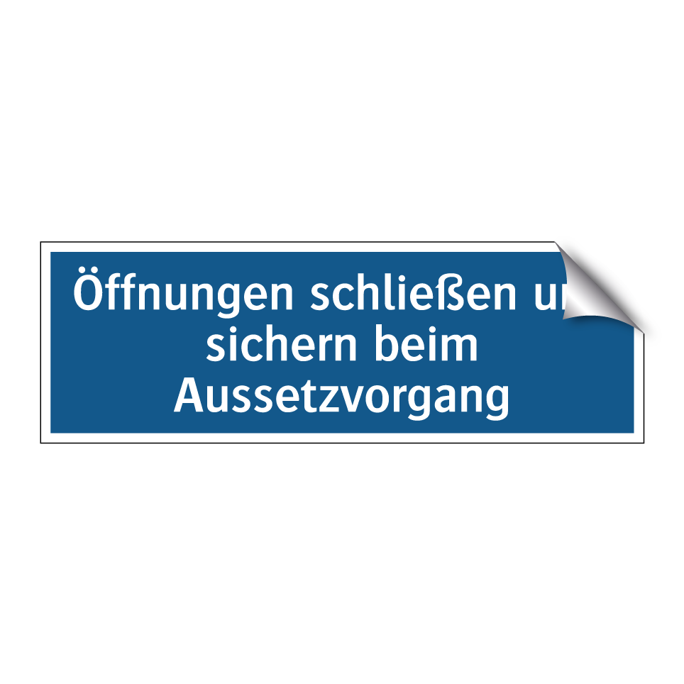 Öffnungen schließen und sichern beim Aussetzvorgang