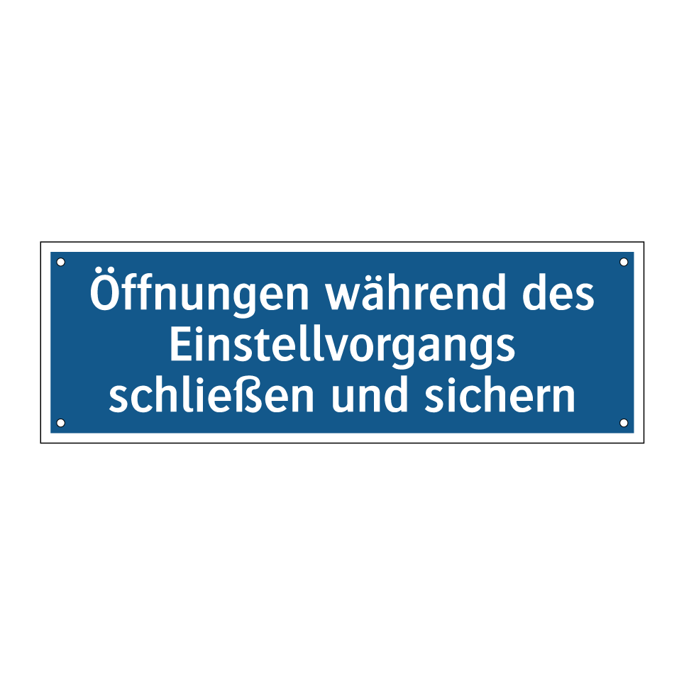 Öffnungen während des Einstellvorgangs schließen und sichern