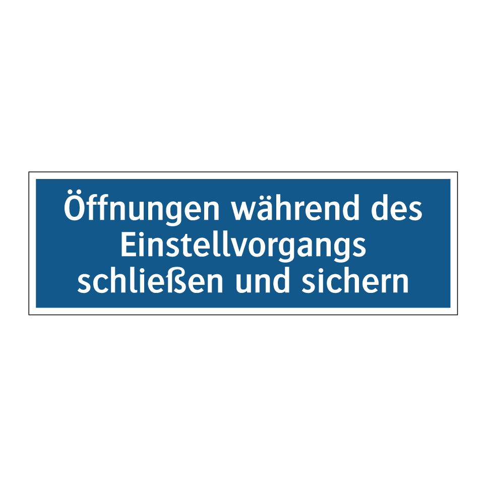 Öffnungen während des Einstellvorgangs schließen und sichern