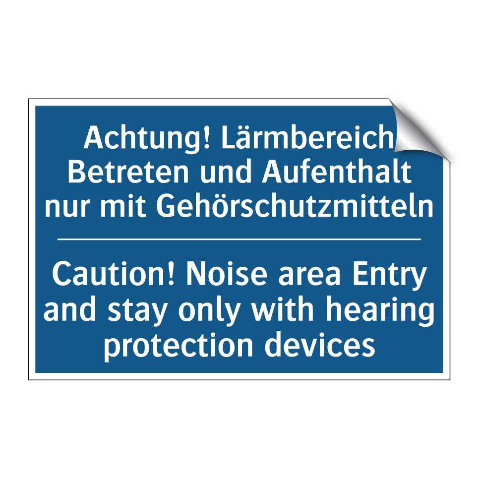 Achtung! Lärmbereich Betreten /.../ - Caution! Noise area Entry and /.../