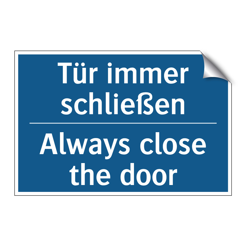 Tür immer schließen - Always close the door