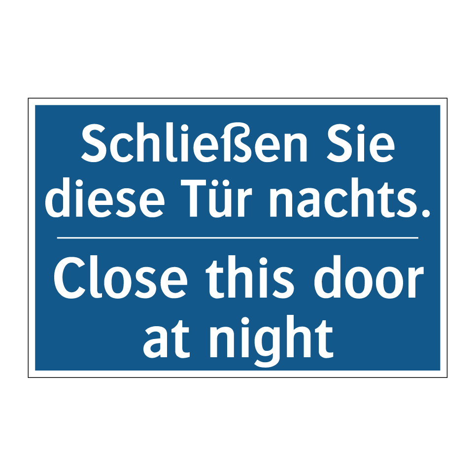 Schließen Sie diese Tür nachts./.../ - Close this door at night