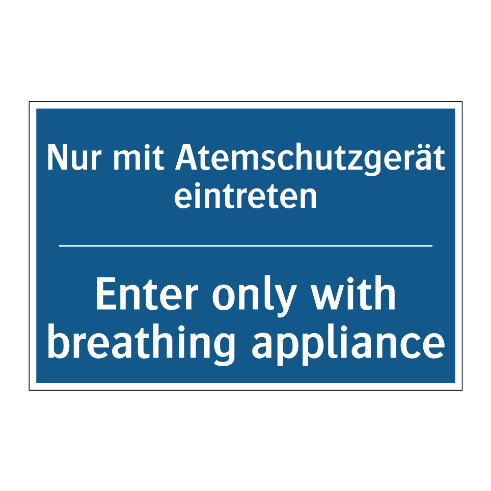 Nur mit Atemschutzgerät eintreten/.../ - Enter only with breathing appliance/.../