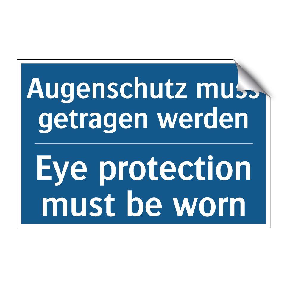Augenschutz muss getragen werden/.../ - Eye protection must be worn