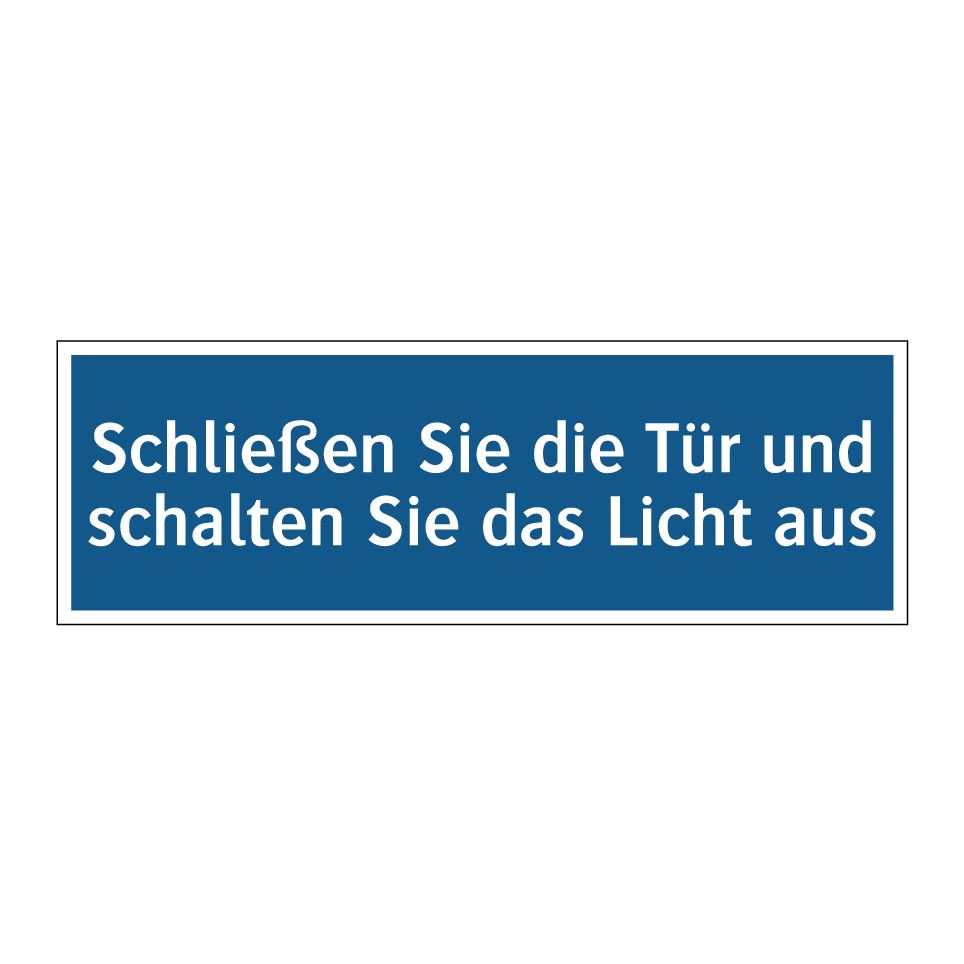 Schließen Sie die Tür und schalten Sie das Licht aus