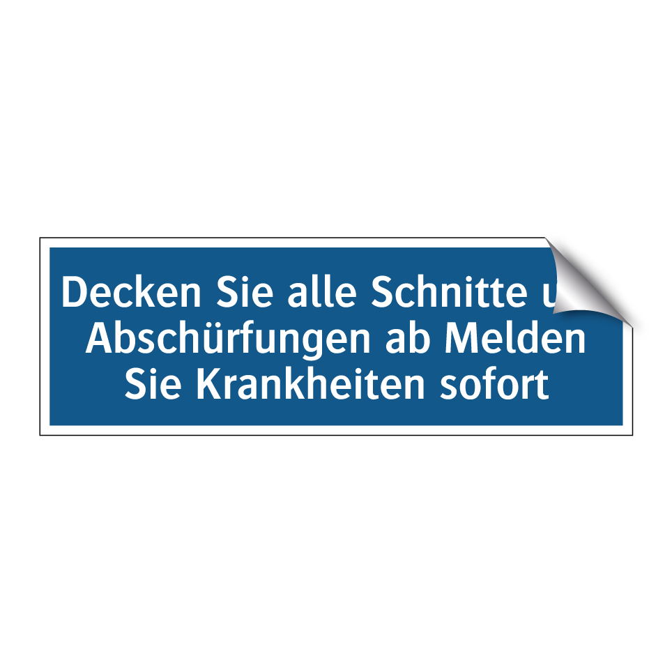 Decken Sie alle Schnitte und Abschürfungen ab Melden Sie Krankheiten sofort