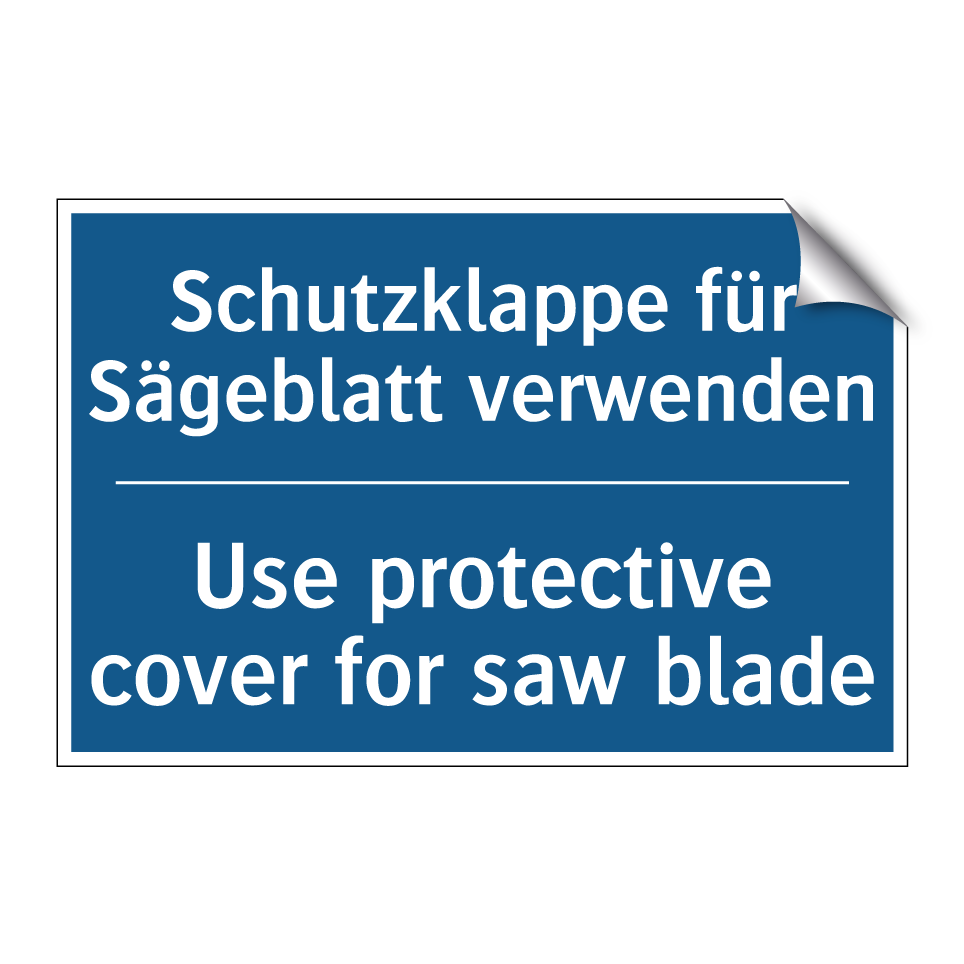 Schutzklappe für Sägeblatt verwenden/.../ - Use protective cover for saw blade/.../