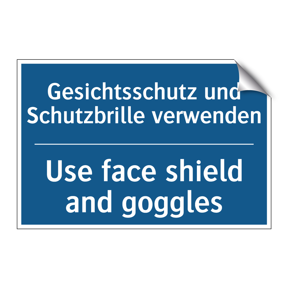 Gesichtsschutz und Schutzbrille /.../ - Use face shield and goggles