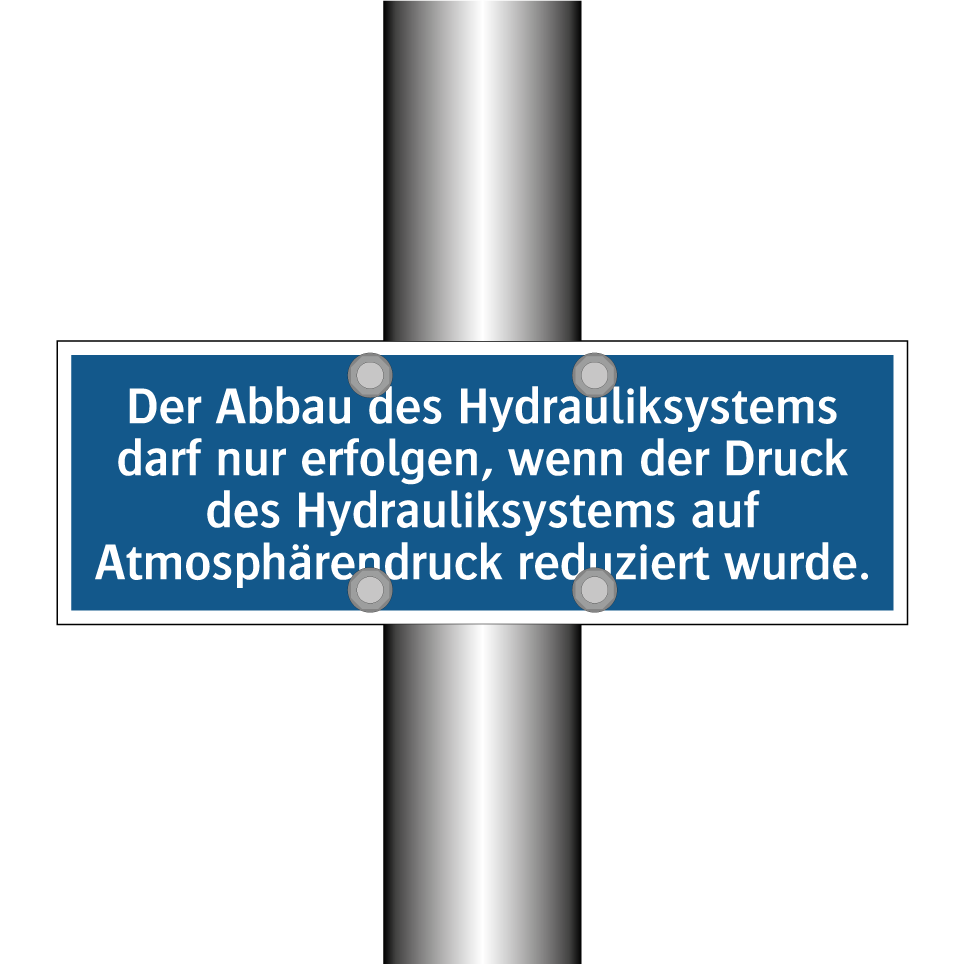 Der Abbau des Hydrauliksystems darf nur erfolgen, wenn der Druck des Hydrauliksystems auf Atmosphärendruck reduziert wurde.