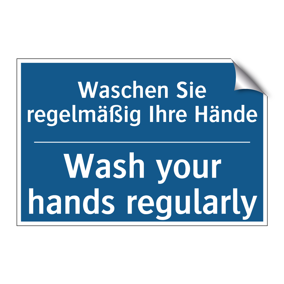 Waschen Sie regelmäßig Ihre Hände/.../ - Wash your hands regularly