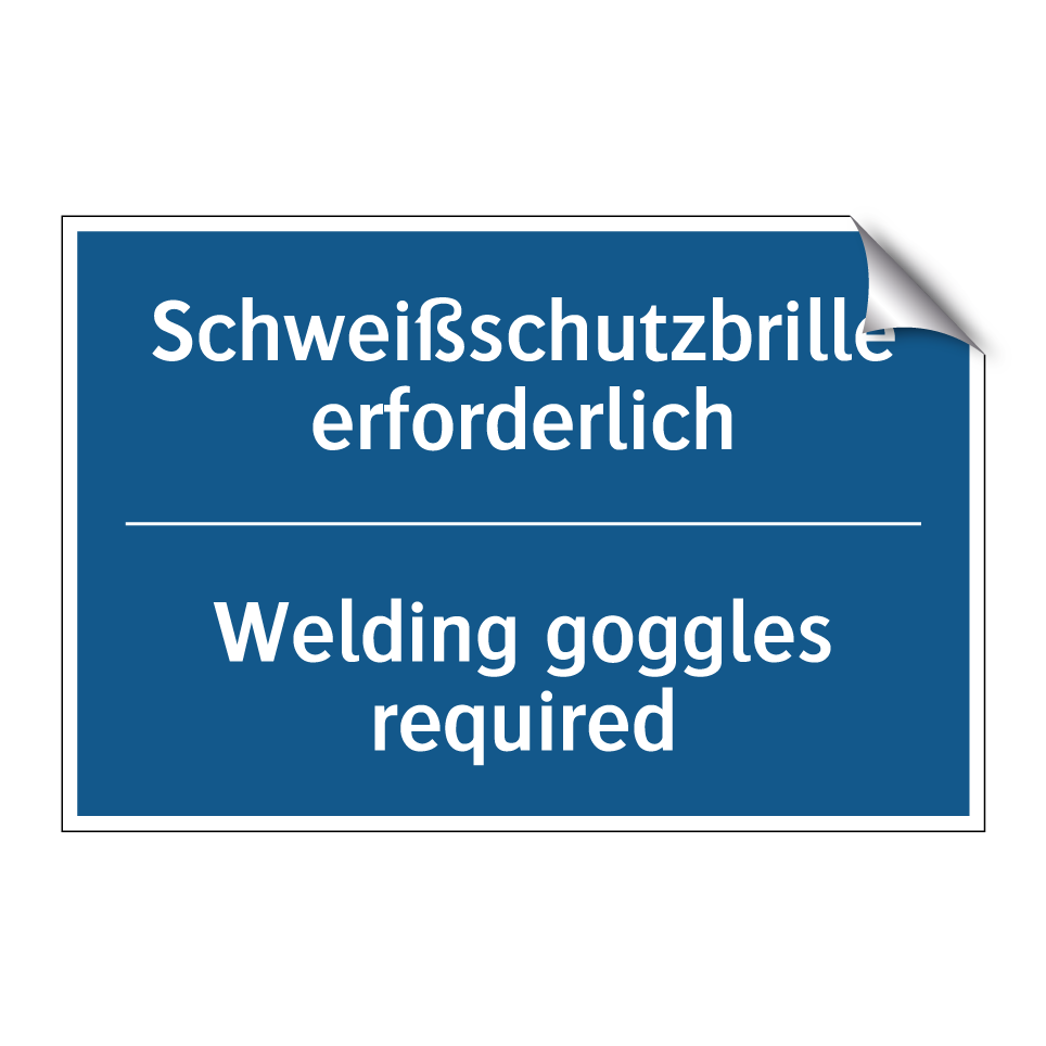 Schweißschutzbrille erforderlich/.../ - Welding goggles required