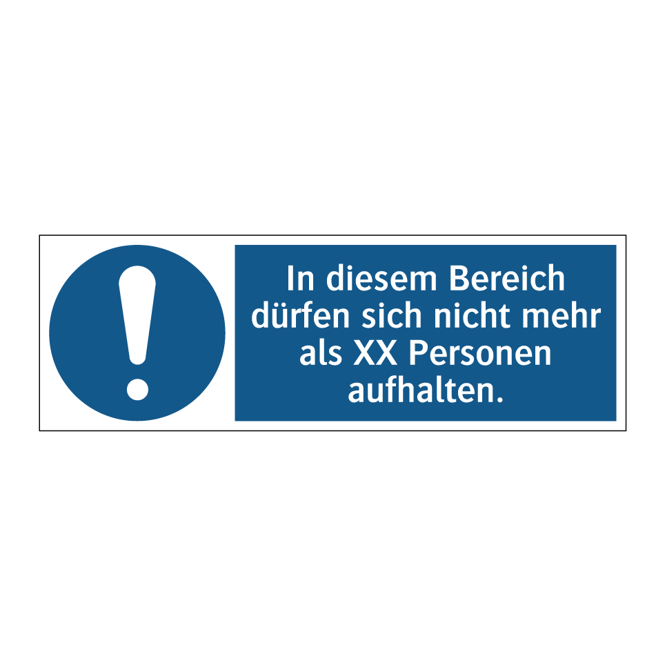 In diesem Bereich dürfen sich nicht mehr als XX Personen aufhalten.