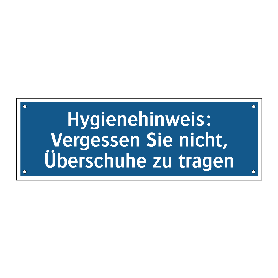 Hygienehinweis: Vergessen Sie nicht, Überschuhe zu tragen