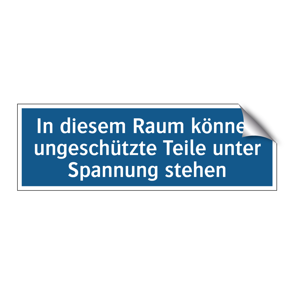 In diesem Raum können ungeschützte Teile unter Spannung stehen