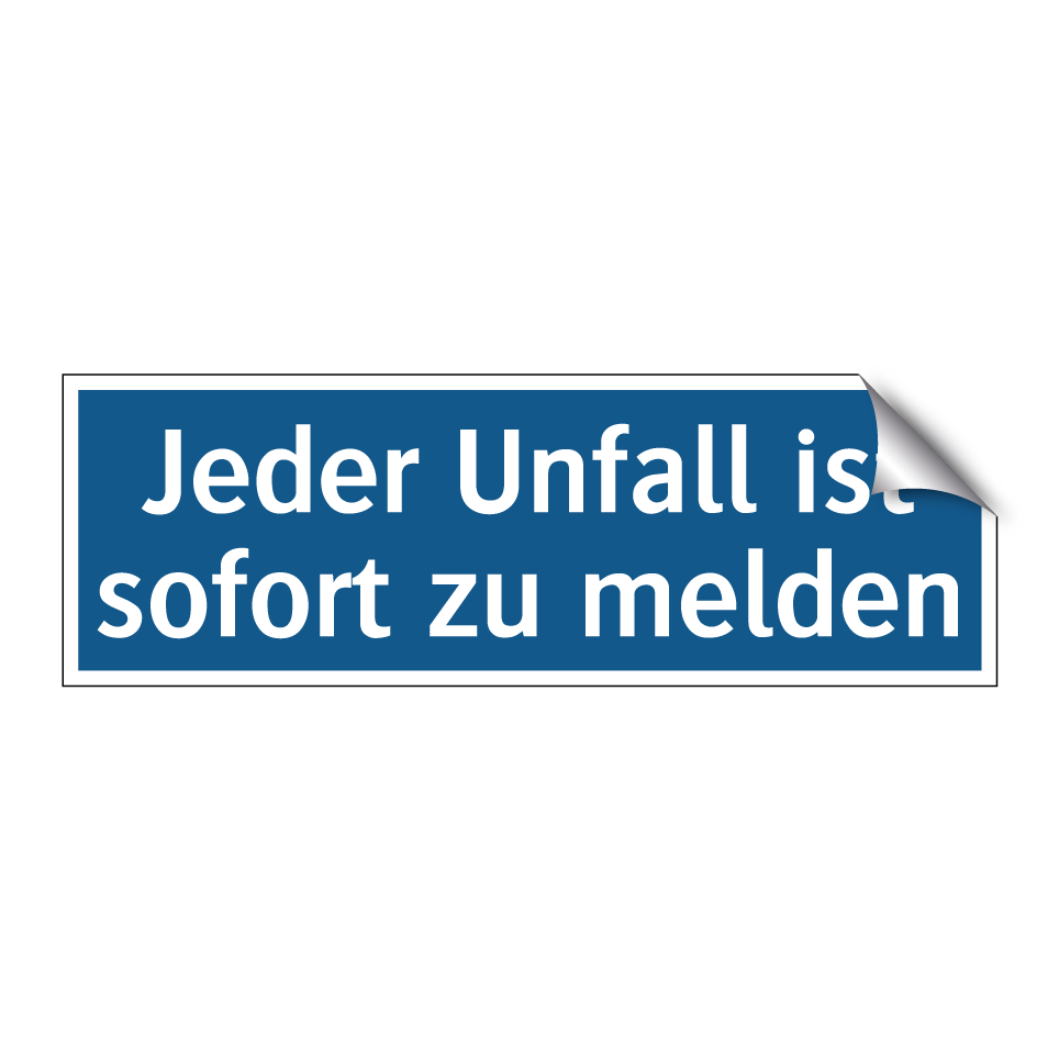 Jeder Unfall ist sofort zu melden