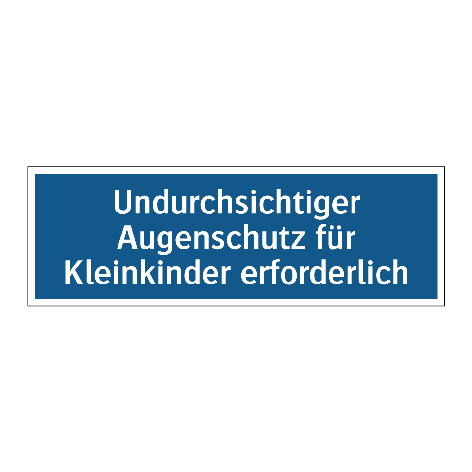 Undurchsichtiger Augenschutz für Kleinkinder erforderlich