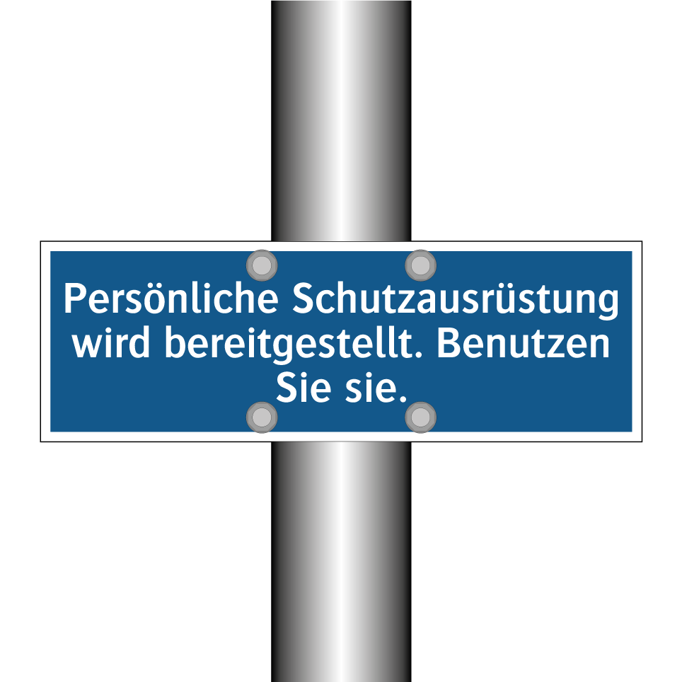 Persönliche Schutzausrüstung wird bereitgestellt. Benutzen Sie sie.