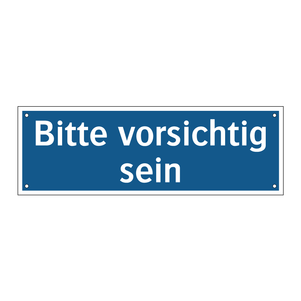 Bitte vorsichtig sein