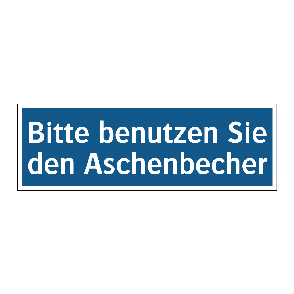 Bitte benutzen Sie den Aschenbecher