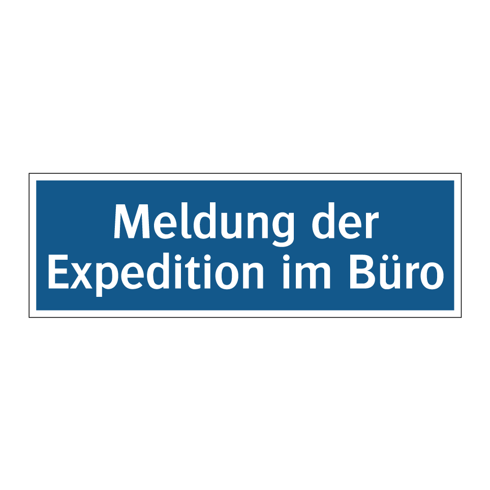 Meldung der Expedition im Büro