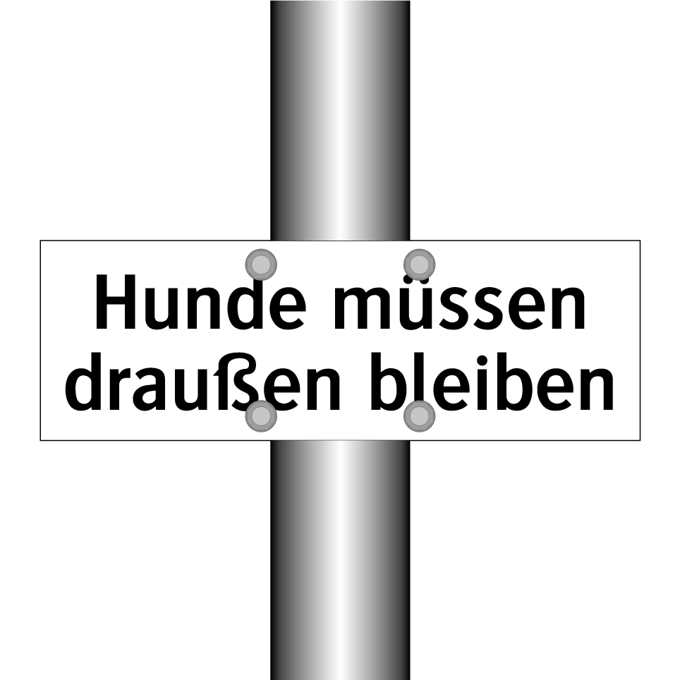 Hunde müssen draußen bleiben