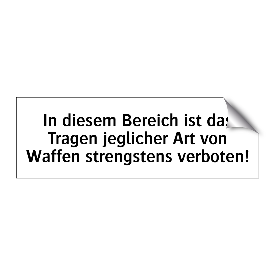 In diesem Bereich ist das Tragen jeglicher Art von Waffen strengstens verboten!