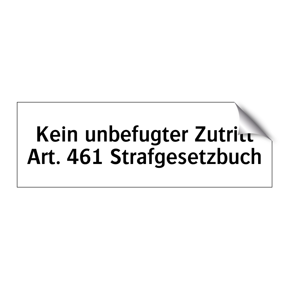 Kein unbefugter Zutritt Art. 461 Strafgesetzbuch