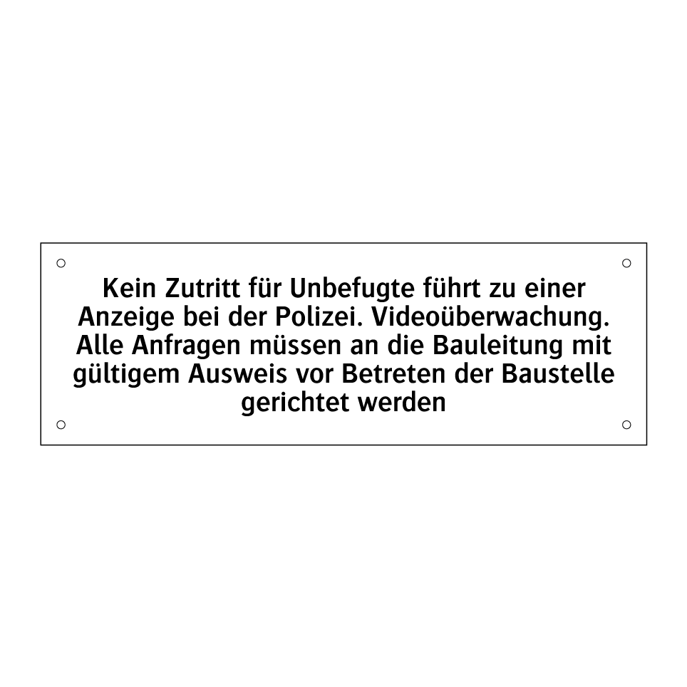 Kein Zutritt für Unbefugte führt zu einer Anzeige bei der Polizei. Videoüberwachung. Alle Anfragen müssen an die Bauleitung mit gültigem Ausweis vor Betreten der Baustelle gerichtet werden