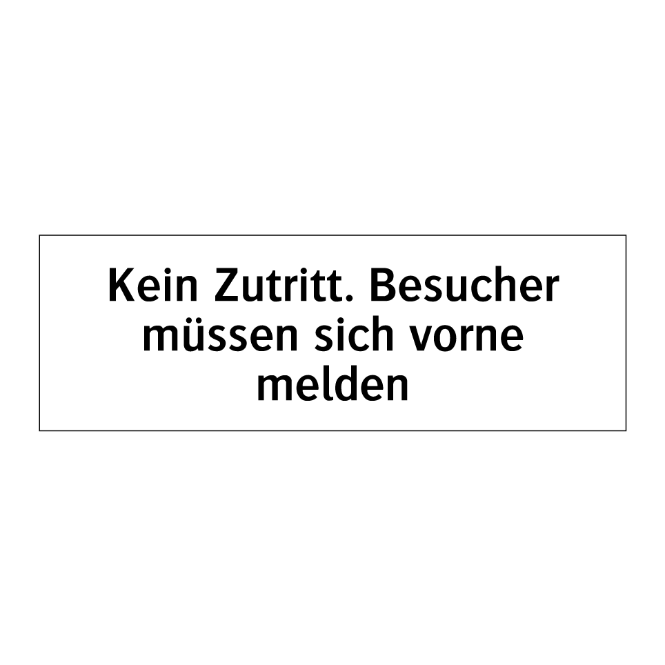 Kein Zutritt. Besucher müssen sich vorne melden